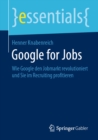 Image for Google for Jobs: Wie Google Den Jobmarkt Revolutioniert Und Sie Im Recruiting Profitieren