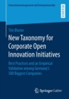 Image for New Taxonomy for Corporate Open Innovation Initiatives : Best Practices and an Empirical Validation among Germany&#39;s 500 Biggest Companies