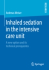 Image for Inhaled Sedation in the Intensive Care Unit: A New Option and Its Technical Prerequisites