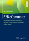 Image for B2b Ecommerce: Grundlagen, Geschaftsmodelle Und Best Practices Im Business-to-business Online-handel
