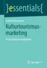 Image for Kulturtourismusmarketing : Praxis Kulturmanagement