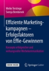 Image for Effiziente Marketingkampagnen - Erfolgsfaktoren von Effie-Gewinnern: Konzepte erfolgreicher und wirkungsvoller Werbekommunikation