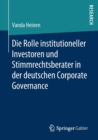 Image for Die Rolle institutioneller Investoren und Stimmrechtsberater in der deutschen Corporate Governance