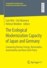 Image for The Ecological Modernization Capacity of Japan and Germany : Comparing Nuclear Energy, Renewables, Automobility and Rare Earth Policy
