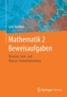 Image for Mathematik 2 Beweisaufgaben : Beweise, Lern- und Klausur-Formelsammlung