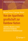 Image for Von Der Apartheidsgesellschaft Zur Rainbow Nation: Sudafrikas Wandel Zu Einem Okonomisch Fundierten Demokratischen Wohlfahrtsstaat