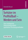Image for Torhuter im Profifußball – Werden und Sein : Eine soziologische Untersuchung mittels qualitativer Forschungsmethoden