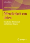 Image for Offentlichkeit Von Unten: Demokratie, Offentlichkeit Und Politische Bildung
