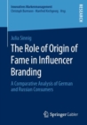Image for The Role of Origin of Fame in Influencer Branding : A Comparative Analysis of German and Russian Consumers