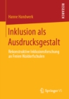 Image for Inklusion Als Ausdrucksgestalt: Rekonstruktive Inklusionsforschung an Freien Waldorfschulen