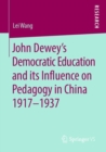 Image for John Dewey&#39;s Democratic Education and its Influence on Pedagogy in China 1917-1937