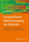 Image for Energieeffiziente Warmeversorgung von Gebauden: Tatsachliche Versorgungsverhaltnisse und Manahmen zur Effizienzsteigerung