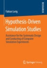 Image for Hypothesis-Driven Simulation Studies : Assistance for the Systematic Design and Conducting of Computer Simulation Experiments