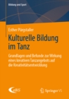 Image for Kulturelle Bildung Im Tanz: Grundlagen Und Befunde Zur Wirkung Eines Kreativen Tanzangebots Auf Die Kreativitatsentwicklung