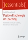 Image for Positive Psychologie Im Coaching: Positive Coaching Fur Coaches, Berater Und Therapeuten