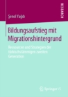 Image for Bildungsaufstieg Mit Migrationshintergrund: Ressourcen Und Strategien Der Turkischstammigen Zweiten Generation