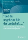 Image for &quot;Und das ungeheure Bild der Landschaft…“ : The Genesis of Landscape Understanding in the German-speaking Regions