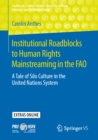 Image for Institutional Roadblocks to Human Rights Mainstreaming in the Fao: A Tale of Silo Culture in the United Nations System