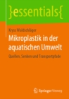 Image for Mikroplastik in Der Aquatischen Umwelt: Quellen, Senken Und Transportpfade