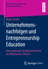 Image for Unternehmensnachfolgen Und Entrepreneurship Education: Eine Empirische Analyse Im Kontext Der Effectuation-theorie