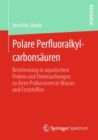 Image for Polare Perfluoralkylcarbonsauren : Bestimmung in aquatischen Proben und Untersuchungen zu ihren Prakursoren in Wasser und Feststoffen