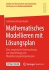 Image for Mathematisches Modellieren mit Losungsplan: Eine empirische Untersuchung zur Entwicklung von Modellierungskompetenzen