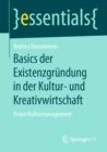 Image for Basics Der Existenzgrundung in Der Kultur- Und Kreativwirtschaft: Praxis Kulturmanagement