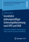 Image for Grundsatze Ordnungsmaiger Sicherungsbilanzierung Nach Ifrs Und Hgb: Finanzwirtschaftliche Sicherungsstrategien Und Ihre Bilanzielle Abbildung