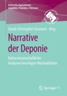 Image for Narrative der Deponie : Kulturwissenschaftliche Analysen beseitigter Materialitaten