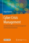 Image for Cyber Crisis Management: Das Praxishandbuch zu Krisenmanagement und Krisenkommunikation