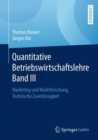 Image for Quantitative Betriebswirtschaftslehre Band III : Marketing und Marktforschung, Technische Zuverlassigkeit