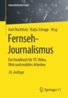 Image for Fernseh-Journalismus: Ein Handbuch Für TV, Video, Web Und Mobiles Arbeiten