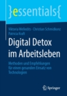 Image for Digital Detox im Arbeitsleben : Methoden und Empfehlungen fur einen gesunden Einsatz von Technologien
