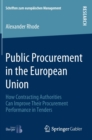 Image for Public Procurement in the European Union : How Contracting Authorities Can Improve Their Procurement Performance in Tenders