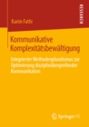 Image for Kommunikative Komplexitatsbewaltigung: Integrierter Methodenpluralismus Zur Optimierung Disziplinubergreifender Kommunikation