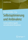 Image for Selbstoptimierung und Ambivalenz : Gesellschaftliche Appelle und ambivalente Rezeptionen