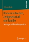 Image for Demenz in Medien, Zivilgesellschaft und Familie : Deutungen und Behandlungsansatze