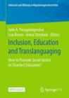 Image for Inclusion, Education and Translanguaging : How to Promote Social Justice in (Teacher) Education?