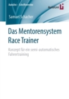 Image for Das Mentorensystem Race Trainer : Konzept fur ein semi-automatisches Fahrertraining