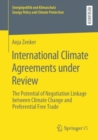 Image for International Climate Agreements under Review : The Potential of Negotiation Linkage between Climate Change and Preferential Free Trade