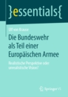 Image for Die Bundeswehr Als Teil Einer Europaischen Armee: Realistische Perspektive Oder Unrealistische Vision?