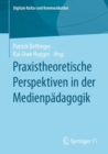 Image for Praxistheoretische Perspektiven in Der Medienpädagogik : 6