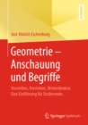 Image for Geometrie - Anschauung Und Begriffe: Vorstellen, Verstehen, Weiterdenken. Eine Einfuhrung Fur Studierende