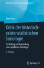 Image for Kritik der historisch-existenzialistischen Soziologie : Ein Beitrag zur Begrundung einer objektiven Soziologie