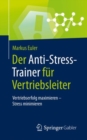 Image for Der Anti-Stress-Trainer fur Vertriebsleiter: Vertriebserfolg maximieren - Stress minimieren
