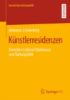 Image for Kunstlerresidenzen: Zwischen Cultural Diplomacy Und Kulturpolitik