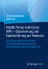 Image for Robotic Process Automation (RPA) - Digitalisierung und Automatisierung von Prozessen: Voraussetzungen, Funktionsweise und Implementierung am Beispiel des Controllings und Rechnungswesens