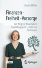 Image for Finanzen - Freiheit - Vorsorge: Der Weg zur finanziellen Unabhangigkeit - nicht nur fur Frauen