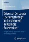 Image for Drivers of Corporate Learning through an Involvement in Business Accelerators : Insights from an Explorative Study in the Aerospace Sector