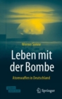 Image for Leben mit der Bombe : Atomwaffen in Deutschland